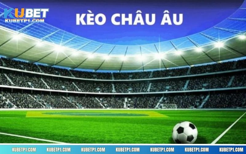 Kèo Châu Âu được xem là hình thức cược lâu đời nhất trong cá độ bóng đá